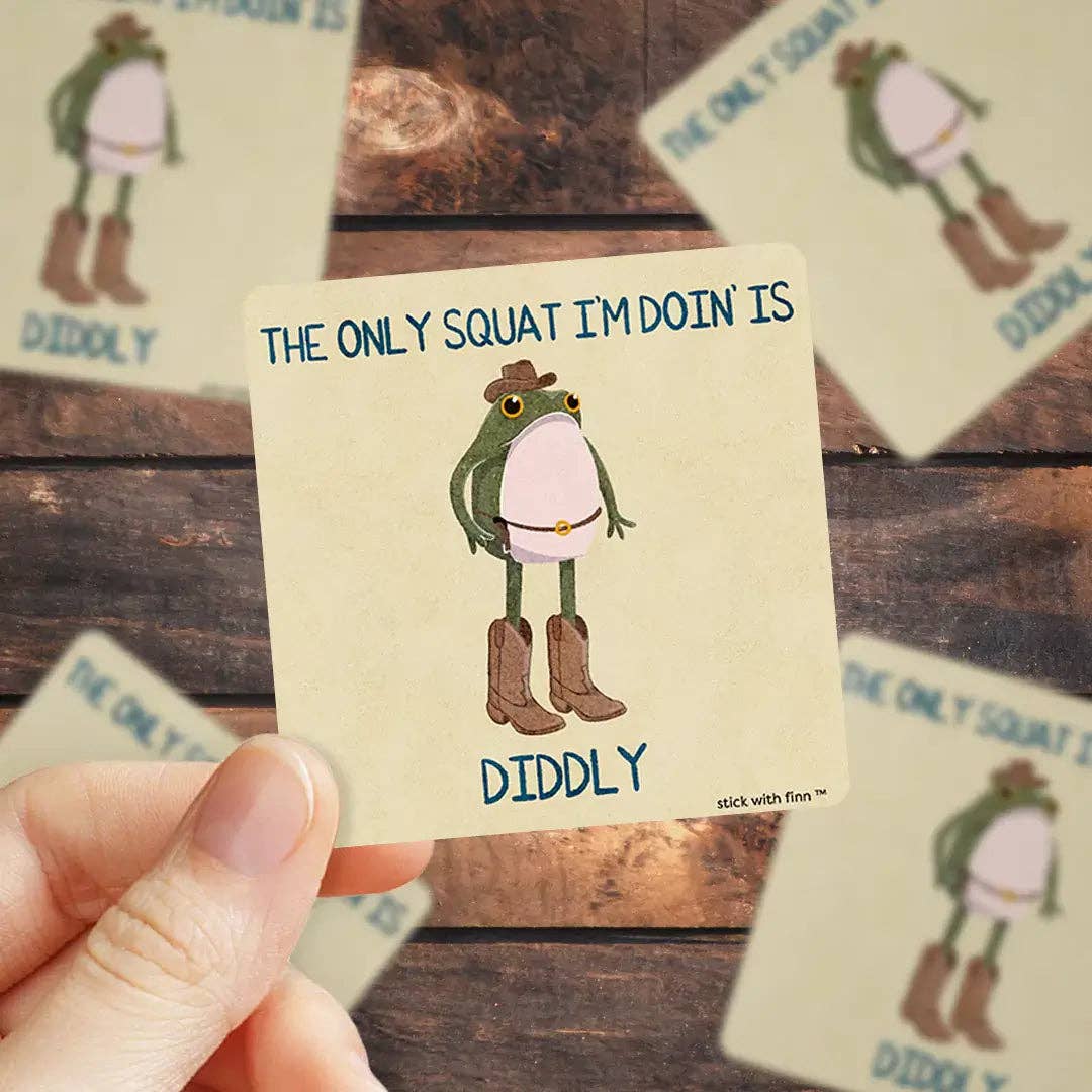 The Only Squat I’m Doin’ is Diddly Frogson Sticker