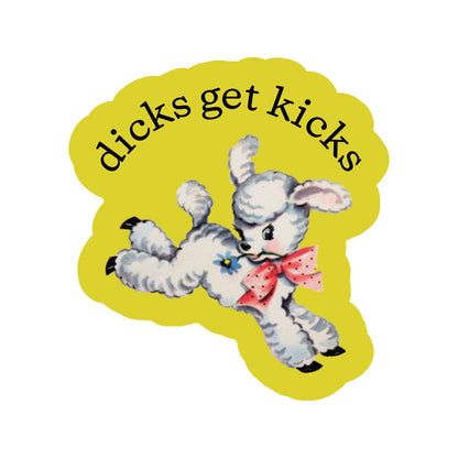 Dicks Get Kicks Funny Sarcastic High Quality Vinyl Sticker