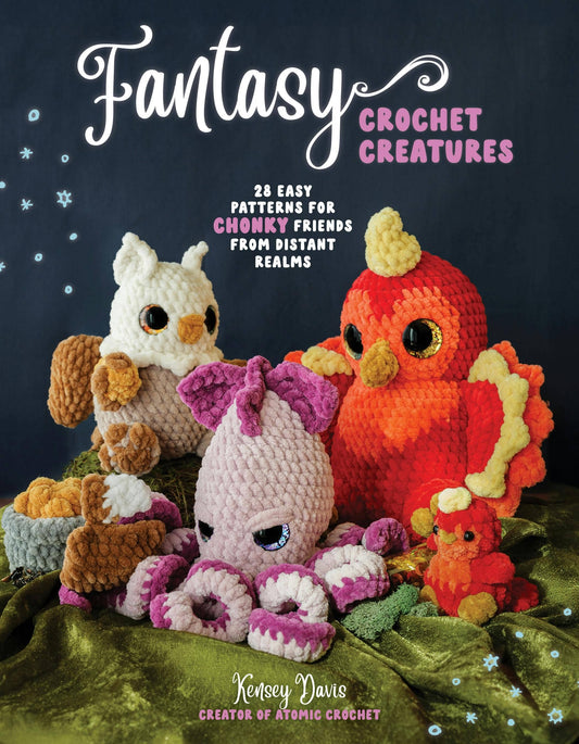 Fantasy Crochet: 28 Easy Patterns For Chonky Creatures
